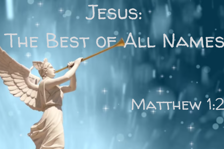 Jesus: The Best of All Names!