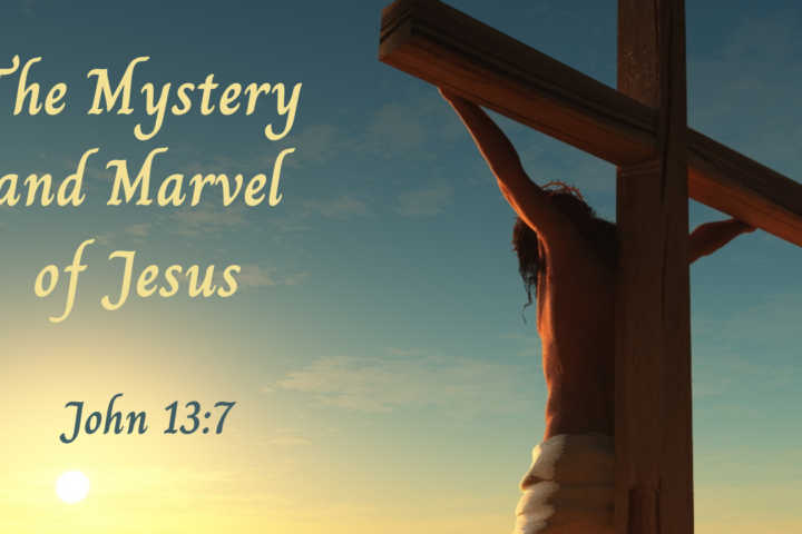 The Mystery and Marvel of Jesus