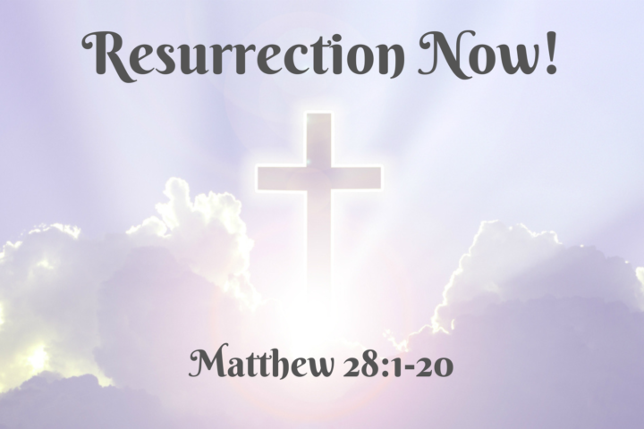 Resurrection Now!