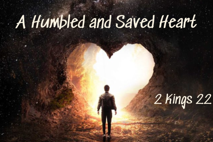 A Humbled and Saved Heart